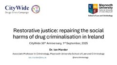 Restorative justice: repairing the social harms of drug criminalisation in Ireland - Ian Marder