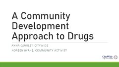 A Community Development Approach to Drugs - Anna Quigley & Noreen Byrne