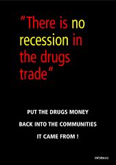 2009: There is no recession in the drugs trade posters